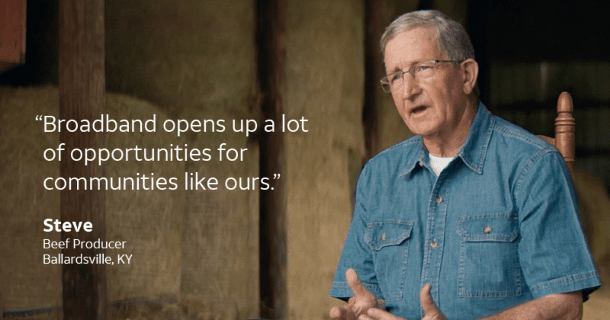 A beef producer speaking with a quote on the image that says "Broadband opens up a lot of opportunities for communities like ours" -Steve